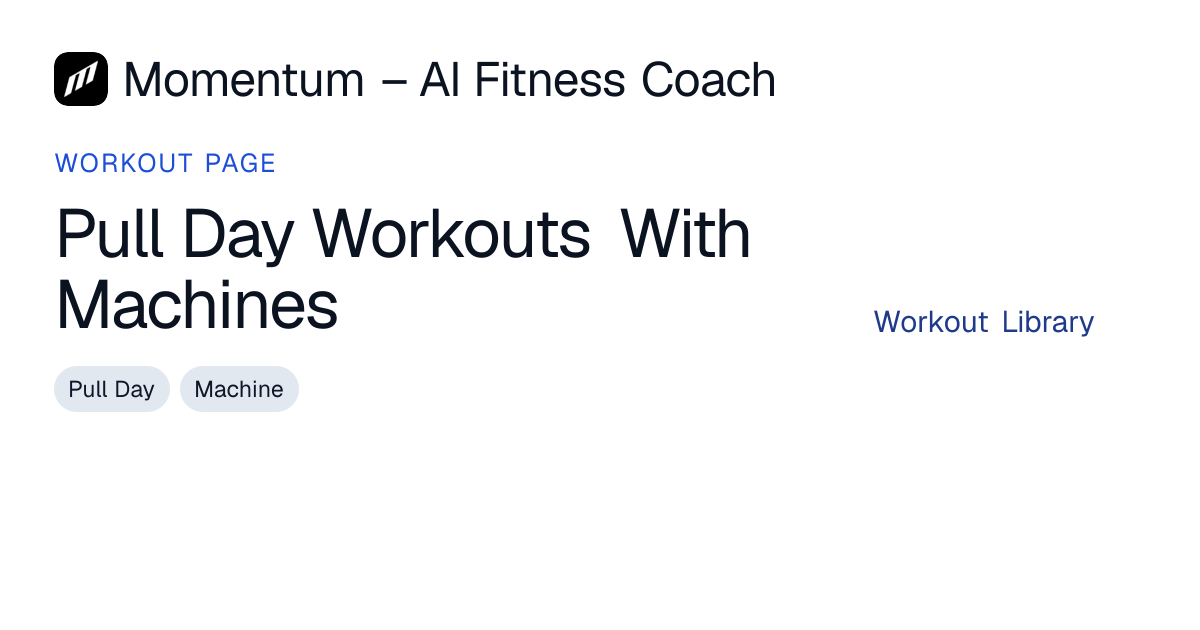 Pull Day Workouts With Machines | Momentum – AI Fitness Coach