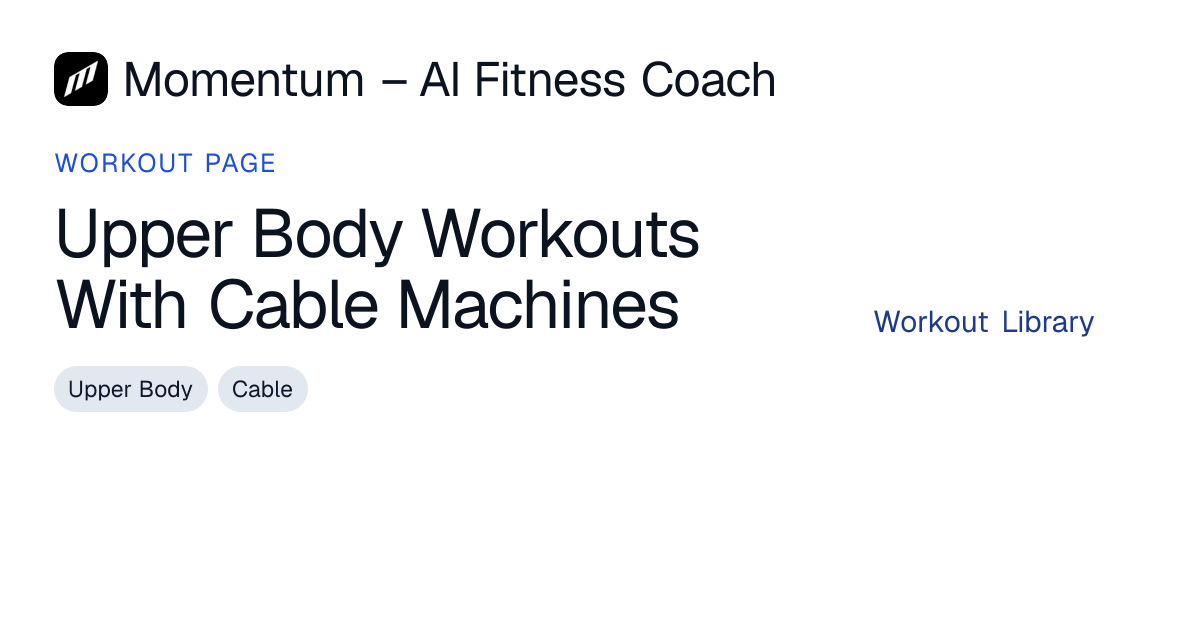 Upper Body Workouts With Cable Machines | Momentum – AI Fitness Coach